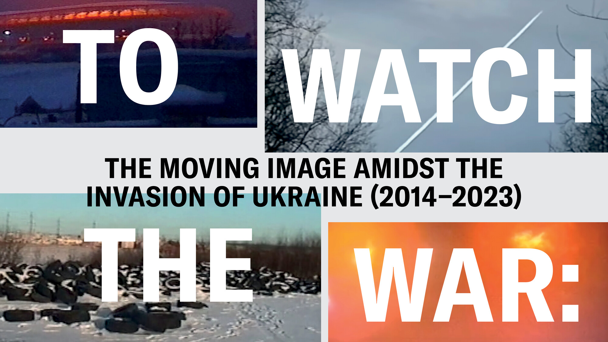 To Watch the War: The Moving Image Amidst the Invasion of Ukraine (2014–2023) - Announcements - Vimarsana News