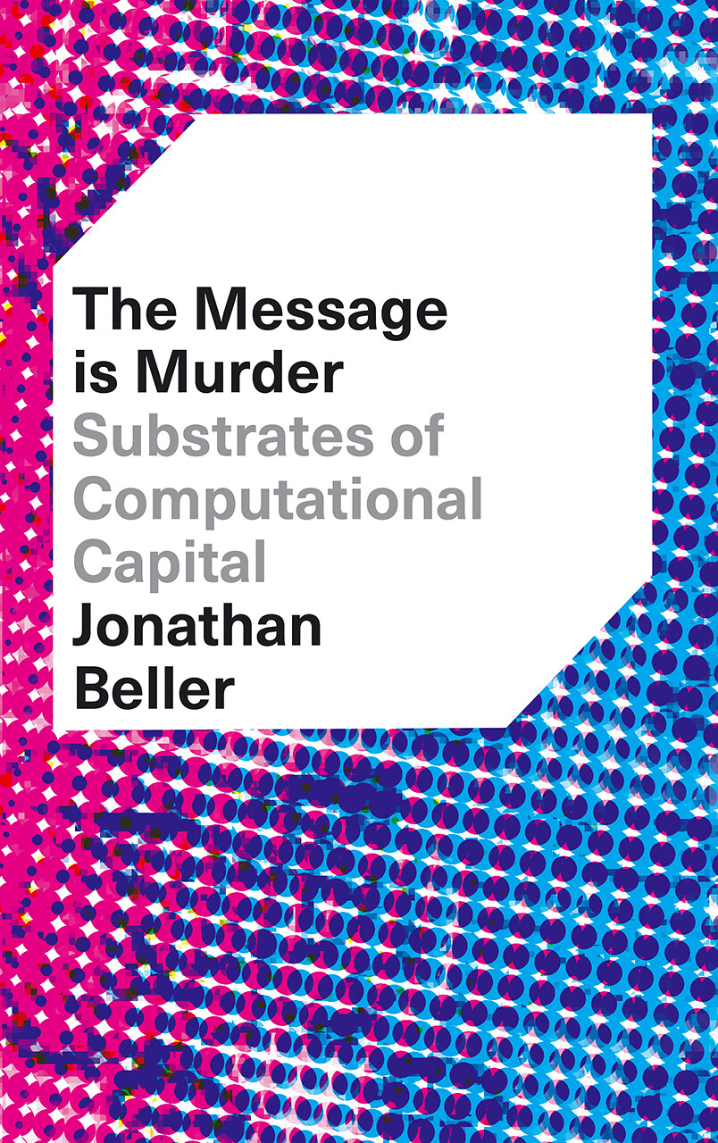 New York book launch: Jonathan Beller, The Message is Murder with 