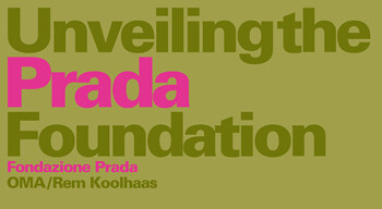 Unveiling the Prada Foundation - Announcements - e-flux