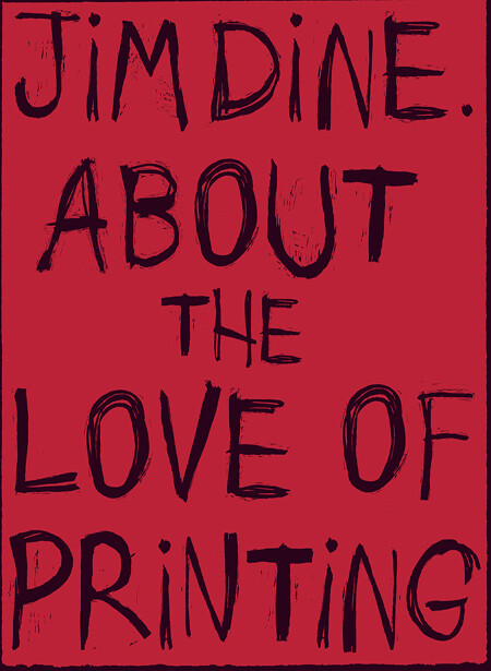 Jim Dine: About the Love of Printing - Announcements - e-flux