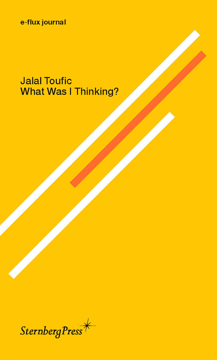 e-flux New York book launch: Jalal Toufic, <em>What Was I Thinking?</em><br />
Lecture by the author and conversation with Walid Raad
